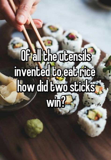 "Of all the utensils invented to eat rice how did two sticks win?" Korean Etiquette, Autocorrect Fails, Haha So True, Whisper Board, Whisper App, Whisper Funny, Hilarious Memes, Good Humor, Random Thoughts