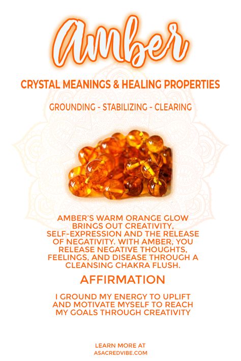 Even though Amber is a fossilized tree sap that hardened into a resin, it's still useful as a healing crystal. Its brilliant orange color is grounding, energizing, and stabilizing. It's great to use with your Sacral Chakra to energize and motivate you. Find out more about Amber. #crystals #crystalmeaning #sacralchakra #chakra Amber Properties Crystal Healing, Amber Meaning Stones, Amber Healing Properties, Amber Meaning Crystals, Amber Magical Properties, Amber Crystal Benefits, Amber Crystal Aesthetic, Amber Crystal Meaning, Amber Meaning