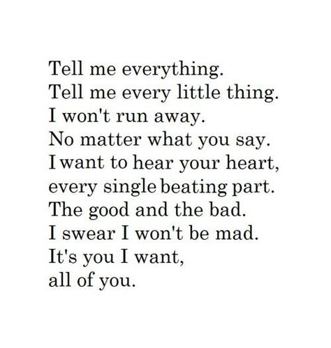 Tell me everything Tell Me Everything Quotes, I Want To Tell You Everything, Dbd Ships, My Everything Quotes, Megara Disney, Tell Me Everything, Love My Husband Quotes, Sweet Boyfriend, Sweet Romantic Quotes