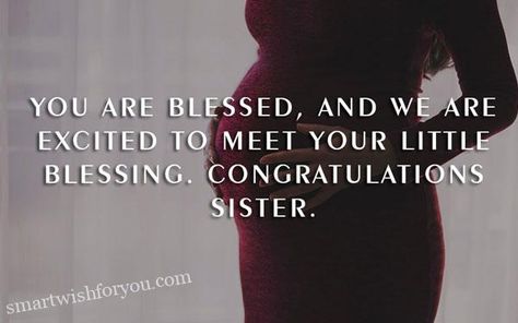 Pregnancy is the emergence of a new life and the beginning of a new role. This is the moment of pride and ecstatic. This is the time, when a would-be mother expects love and pampering, from the people she loves and knows. This joy spreads when it is your sister who is expecting. The first […] The post 110+ Pregnancy Wishes for Sister appeared first on Smart Wish For You | Messages, Best Wishes and Quotes. Pregnant Sister Quotes, Best Friend Pregnancy Quotes, Pregnancy Wishes Congratulations, Pregnancy Congratulations Card, Pregnant Best Friends, Announcement Pictures, Congratulations Quotes, Message For Sister, First Time Pregnancy