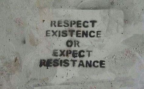 Respect Existence or Expect Resistance!! V Pour Vendetta, Graffiti Quotes, Street Quotes, Free Internet, Pretty Words, Pretty Quotes, Words Quotes, Clothing Accessories, Street Art