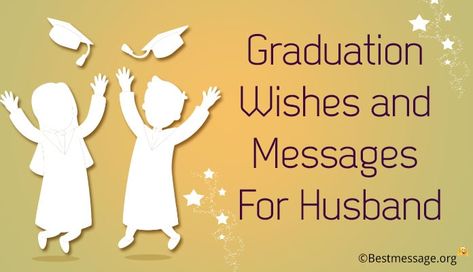 Graduation Wishes Messages for Husband - Congratulations Quotes | Best Message Quotes From Wife To Husband, Graduation Wishes Messages, Birthday Message To Husband, Graduation Wishes Quotes, Graduation Congratulations Message, Message To My Husband, Graduation Wishes, Messages For Husband, Congratulations Quotes