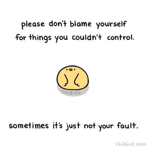 Its Not Ur Fault, It's Not Your Fault Quotes, Its Not Your Fault Quotes, Chi Bird, Its Not Your Fault, Cute Motivation, Kawaii Quotes, Cute Reminder, Cheerful Quotes