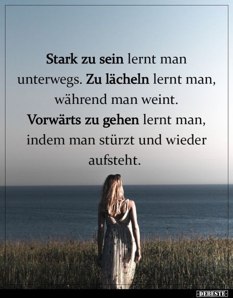 Stark zu sein lernt man unterwegs. Zu lächeln lernt man.. | Lustige Bilder, Sprüche, Witze, echt lustig Onesided Love Quotes, Life Slogans, Life Guide, Work Motivational Quotes, Stark Sein, Soul Quotes, Best Love Quotes, Quotes That Describe Me, Be Strong