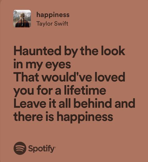 Taylor Swift Happiness Lyrics, Happiness Taylor Swift Lyrics, Happiness Lyrics, Taylor Swift Haunted, Obscure Quotes, Music Poems, Taylor Lyrics, Me Too Lyrics, Collage Background