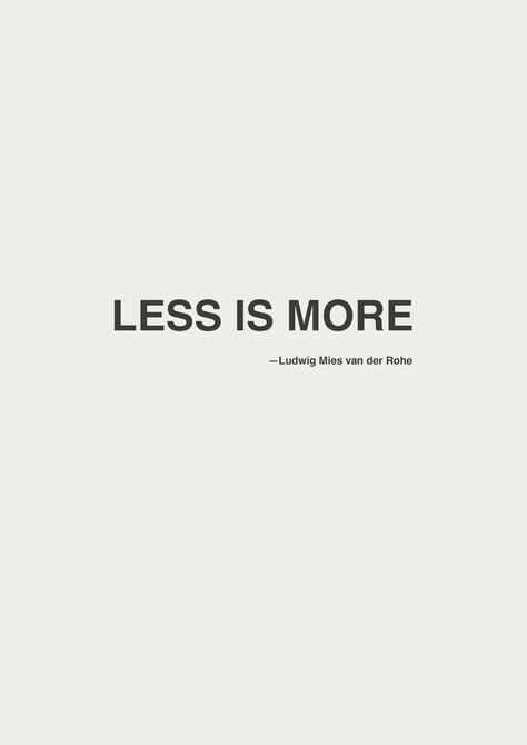 minimalist motto Minimalist Quotes, Motivation Poster, Ludwig Mies Van Der Rohe, Architecture Quotes, Van Der Rohe, Mies Van Der Rohe, Less Is More, Design Quotes, The Words