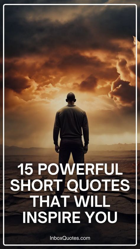 15 Powerful Short Quotes That Will Inspire You Short Inspirational Life Quotes, Short Wise Quotes, Powerful Short Quotes, Following Dreams, Performance Quote, Short Encouraging Quotes, Self Belief Quotes, Short Powerful Quotes, Best Short Quotes