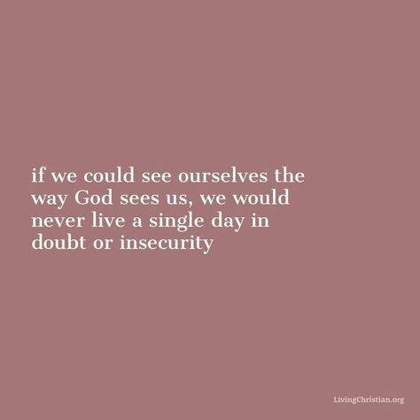 “If we could see ourselves the way God sees us, we would never live a single day in doubt or insecurity” (Living Christian). #KWMinistries God Is Amazing, Amazon Must Haves, Soli Deo Gloria, Biblical Inspiration, Christian Bible Verses, Amazon Products, Sweet Words, Christian Bible, Scripture Quotes