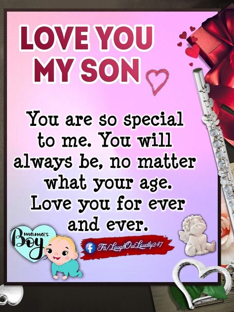 LOVE YOU my Son: You are so special to me. You will always be, no matter what your age. Love you for ever and ever. Love U Son Quotes, Good Night Son Love You, I Love You Son Quotes, Mother To Son Quotes I Love You, Good Morning Son I Love You, Love You Son Quotes, To My Son Quotes Inspiration, Love You Son, Happy Birthday Son From Mom I Love You