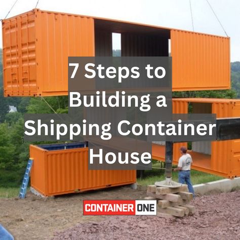 7 Steps to Building a Shipping Container House Shipping Container Design Plans, Tiny House Shipping Container, Shipping Container Conversions, Shipping Container Buildings, 40ft Shipping Container, 20ft Shipping Container, Shipping Container Design, Cargo Container House, Shipping Container Cabin