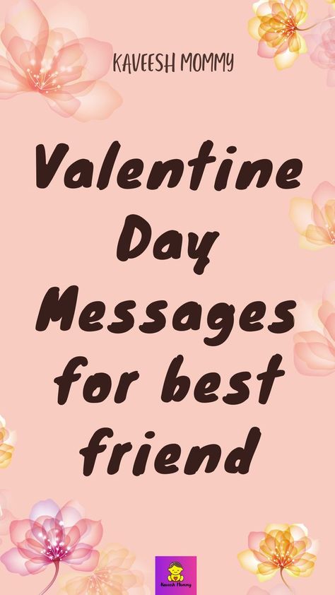 Here you will read:

Valentine Day Messages for best friend
Valentine’s Day wishes for Friend
Funny Valentine Day Messages for friend
Valentine’s Day messages for Single Friend
Valentine Day Messages for Female Friend
Valentine Day Quotes for friend
Valentine Day Messages for Group of Friends Valentines Letter To Friend, Valentines Message For Best Friend, Valentine Friend Quotes, Valentines Letter To Best Friend, Valentine Card Sayings For Friends, Valentines Message For Friends, Valentine Poems For Friends, What To Write In A Valentines Day Card, Happy Valentine’s Day Quotes