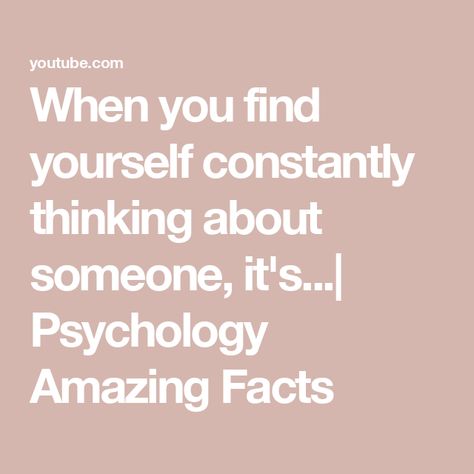 When you find yourself constantly thinking about someone, it's...| Psychology Amazing Facts When You Think About Someone, How To Stop Thinking About Someone, Thinking About Someone, Thinking Of Someone, Thinking About You, Cant Stop Thinking, Girl Tips, Stop Thinking, Psychology Facts