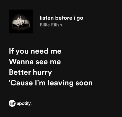 Lyrics Billie Eilish, Listen Before I Go, Billie Eilish Lyrics, Singer Quote, Call My Friend, Meaningful Lyrics, Lyric Poster, Favorite Lyrics, Lyrics Aesthetic