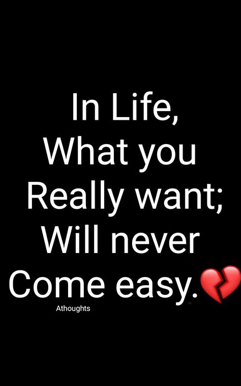 In Life, What you  Really want; Will never  Come easy. Quotes Athoughts My Thoughts AsMa Mujeer Pinterest asmamujeerr Motivational Sentences, Black Poetry, Easy Quotes, Emojis Meanings, Skull Drawings, Good Morning Kisses, Megha Akash, Funny Status Quotes, Beautiful Text