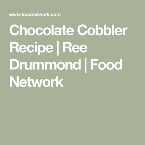 Chocolate Cobbler Recipe | Ree Drummond | Food Network Lovebakesgoodcakes Recipes, Ree Drummond Chocolate Cake, Chocolate Cobbler Pioneer Woman, Pioneer Woman Chocolate Cobbler, Chocolate Cobbler Recipe Pioneer Woman, Pioneer Woman Chocolate Cobbler Recipe, Ree Drummond Chocolate Cobbler, Chocolate Cobbler Recipe Ree Drummond, Pioneer Woman Peach Cobbler Ree Drummond