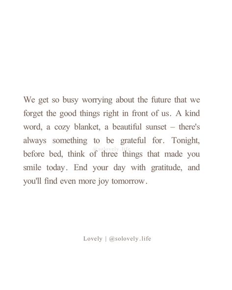 End your day with gratitude. It changes everything. -lovely🤍 🌸Follow @solovely.life for daily thoughts and inspirations ✨ . . . . #gratefulheart #gratitudeattitude #dailyreminder #findthejoy #dailyinspiration #mindfulness #mindsetmatters #alwaysbegrateful #growthmindset #selfreflection Morning Quotes Gratitude, Practice Gratitude Quotes, Grateful Thankful Blessed Quotes Life, Daily Gratitude Quotes, Fall Affirmations, Grateful Thankful Blessed Quotes, Grateful Quotes Gratitude, Gratitude Poems, Yoga Class Themes