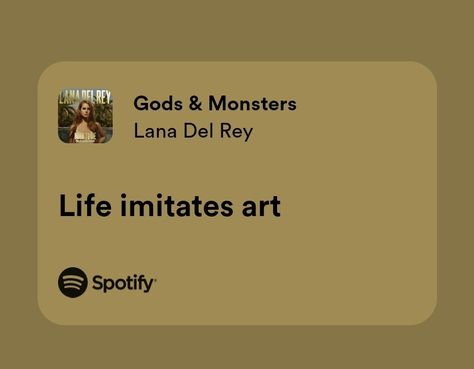 Gods And Monsters Lana Del Rey, Song Lyrics For Bio, Life Imitates Art, Gods And Monsters, Olivia Rodriguez, Grad Quotes, Ego Quotes, Lana Del Rey Lyrics, Unique Words Definitions