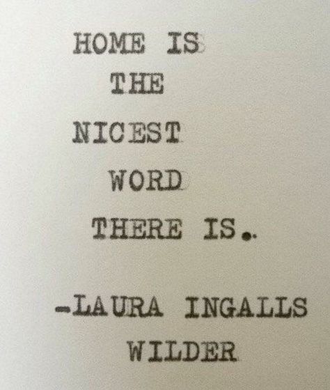 Homecoming Laura Ingalls Wilder Quotes, Home Quotes, Home Quote, Quotes Family, Fina Ord, Laura Ingalls Wilder, Laura Ingalls, E Mc2, Home Quotes And Sayings