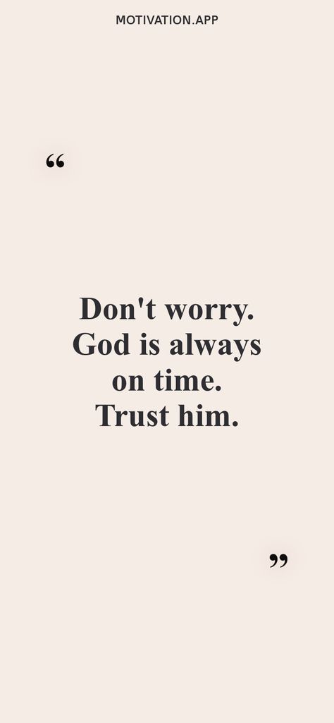 Don’t Worry God Is Always On Time, Don’t Worry Wallpaper, Don’t Worry Trust God, God Is The Only One To Trust, I Wanna See What Happens If I Dont Quit, Trust In God Wallpaper, Trust God Wallpaper Iphone, Gods Timing Is Perfect Wallpaper, Trust God Quotes Wallpaper