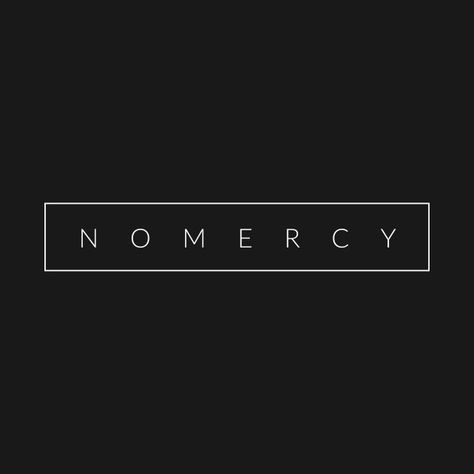 No Mercy Aesthetic, No Mercy Quotes, No Mercy Wallpaper, Mercy Aesthetic, Mercy Quotes, Graphic Design Mockup, Automotive Logo Design, Grunge Quotes, Trend Ideas