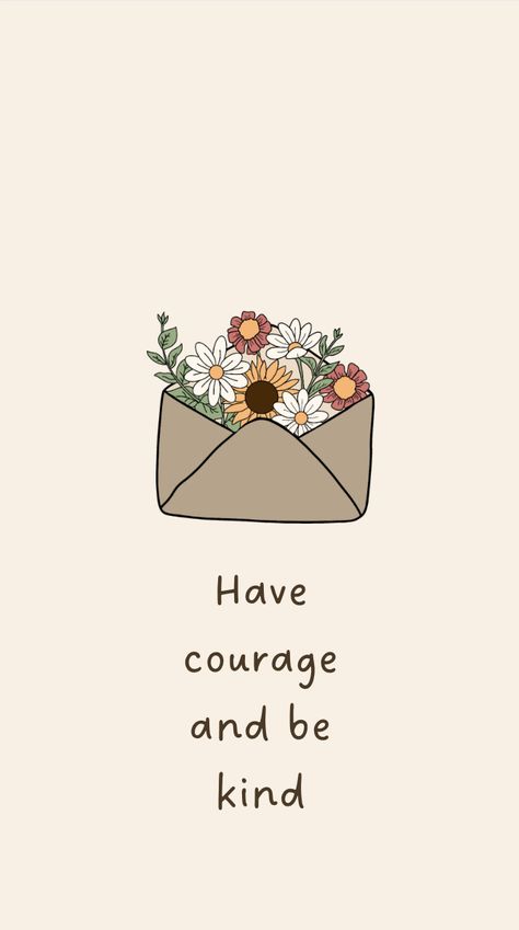 Have Courage And Be Kind Wallpaper, Kindness Wallpaper, Kindness Aesthetic, Business Sayings, Paint Journal, Short Powerful Quotes, Positive Quotes Wallpaper, Inspirational Quotes Wallpapers, Have Courage And Be Kind