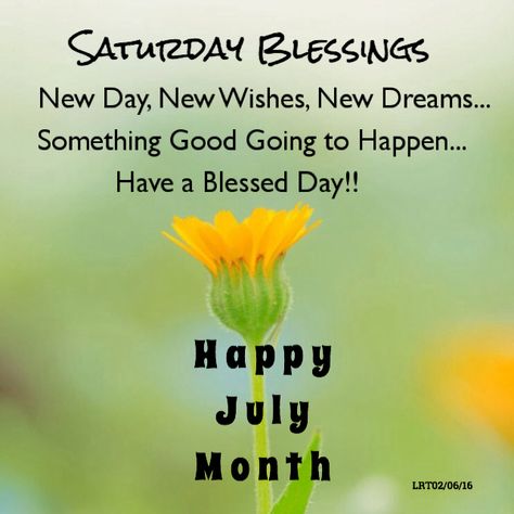 Saturday Blessings For The Month Of July... Month Of July Blessings, July Blessings, Saturday Blessings, Encouraging Thoughts, Jesus Drawings, Proverbs 16, Happy July, Month Of July, Biblical Verses