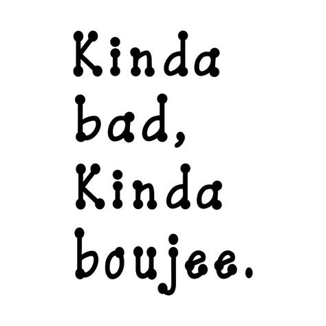 Check out this awesome 'Kinda+Bad+Kinda+Boujee' design on @TeePublic! Bad And Boujee, Cricut Ideas, Tshirt Designs, Cricut, Wallpapers, Collage, T Shirts, Memes, T Shirt