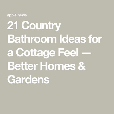 21 Country Bathroom Ideas for a Cottage Feel — Better Homes & Gardens Cottage Country Bathroom, Cottage Bathrooms Country, English Country Bathroom Cottage Style, English Country Cottage Bathroom, English Cottage Style Bathroom, Cottage Style Bathroom Ideas, Cottage Washroom, Vintage Cottage Bathroom, English Cottage Bathroom Ideas