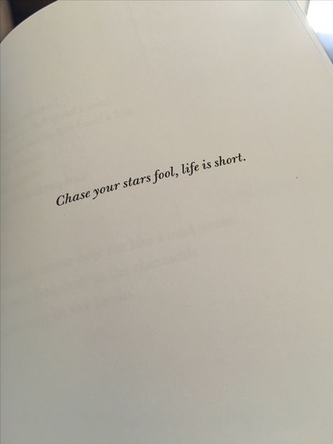 Love Her Wild Atticus. Poems. Love. Chase your stars. Chase your dreams. Life is short. Dreams Short Quotes, Chase Your Stars Fool Life Is Short, Short Lived Love Quotes, Live Your Life Quotes Short, Life Short Quotes Inspirational, Poems On Life Short, Chase Your Dreams Quotes Aesthetic, Chasing Dreams Aesthetic, Short Quotes About Dreams