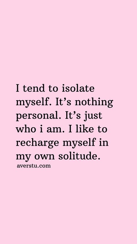 I tend to isolate myself. It’s nothing personal. It’s just who i am. I like to recharge myself in my own solitude. I Am Not Myself Quotes, I Dont Recognize Myself Quotes, I Am On My Own Quotes, Isolate To Recharge Quotes, Nothing Personal Quotes, Isolate Yourself Quotes, I Like Being By Myself Quotes, I Isolate Myself Quotes, Isolating Myself Quotes