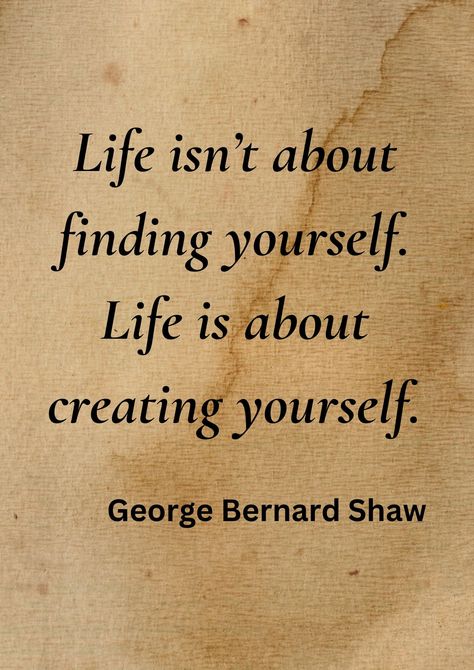 Life isn't about finding yourself. It's about creating yourself. | Wall Decor | Wall Art Motivational Quotes to inspire you Motivation About Life, Inspiring Art Quotes, In Another Life Quote, Quote About Yourself, Best Quotes To Live By, Find Yourself Quotes, Quotes About Truth, Good Quotes To Live By, Truths About Life