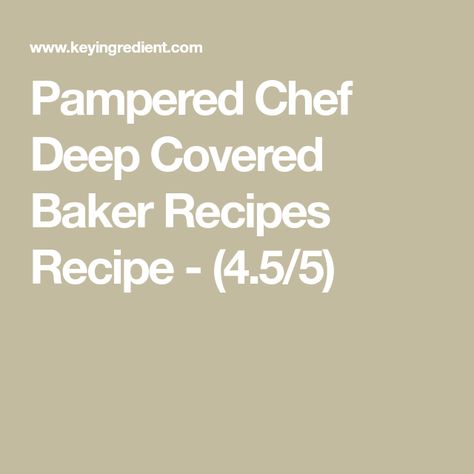 Deep Covered Baker Recipes, Covered Baker Recipes, Pampered Chef Deep Covered Baker, Rockcrok Recipes, Hamburger Side Dishes, Roaster Recipes, Rock Crock Recipes, Bakers Oven, Deep Covered Baker