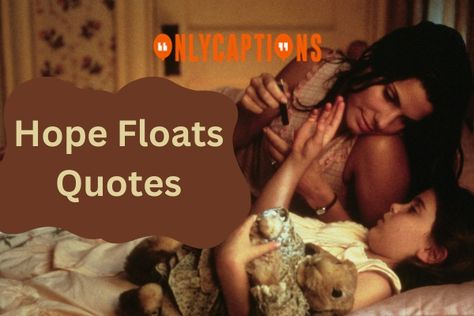 Hope Floats Quotes Hope Floats Quotes, Floating Quotes, Float Quotes, Hope Floats, The Wisdom, Positive Vibes, To Read, How To Memorize Things, Reading