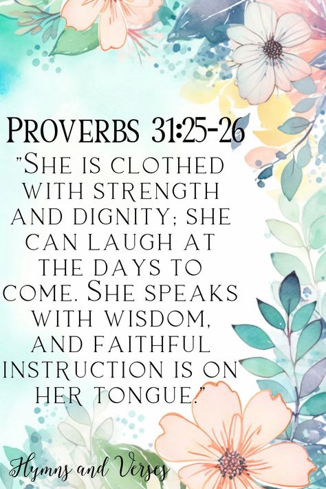 Proverbs 31:25-26 bible verse for mothers birthday with pretty floral background Mother's Day Bible Verse Scriptures, Proverbs 31:25-26, Bible Verse For Moms Birthday, Bible Verse For Mothers Day Scriptures, Birthday Verses For Women, Birthday Bible Verse For Women, Birthday Scripture For Women, Birthday Bible Verse For Her, Bible Verse For Mothers