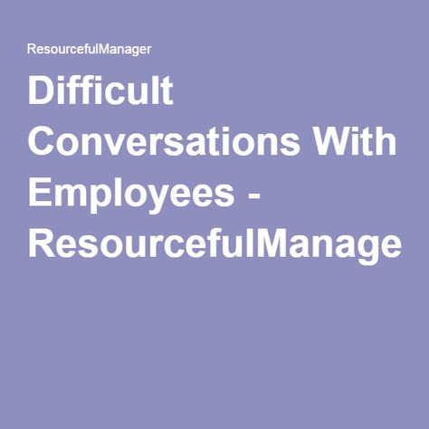 Difficult Conversations With Employees - ResourcefulManager Difficult Conversations With Employees, Difficult Employees, Evaluation Employee, Tough Conversations, Difficult Conversations, Business Leadership, Difficult People, Female Friends, Work Life