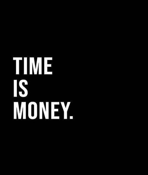 Time is money. - A short quote or saying in bold black and white style Short Quote, Time Is Money, Black And White Style, Bold Black, Short Quotes, White Style, Best Quotes, Me Quotes, Money