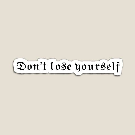 Don’t Lose Yourself, Don't Lose Yourself, Dont Lose Yourself, Single Line Tattoo, Writing Tattoos, Drawing Quotes, Boy Tattoos, Lose Yourself, First Tattoo