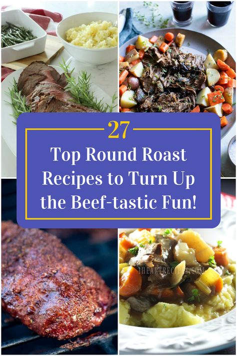 Collage of 4 top round roast recipes. Too Round Roast Recipes, Best Top Round Roast Recipe, Top Round Recipes, Top Round Roast Recipes, Round Roast Recipes, Venison Dishes, Top Round Roast Recipe, Beef Top Round Steak, Eye Round Roast