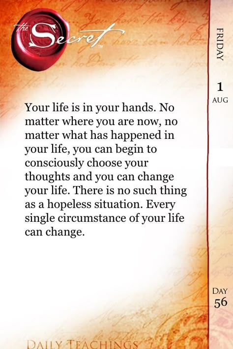 Your life is in your hands. Every single circumstance in your life and change. http://www.thesecret.tv  #DailyTeachings pic.twitter.com/fxNutUaxsG Manifestation Miracle, A Course In Miracles, Secret Quotes, Attraction Quotes, Secret Law Of Attraction, Positive Thoughts, The Words, Positive Thinking