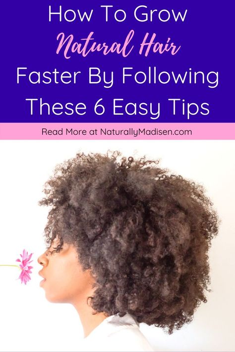 How to Grow Natural Hair Faster by Following 6 Easy Tips | How to grow natural hair, Grow natural hair faster, Tips on how to grow natural hair, Healthy natural hair growth, How to grow healthy natural hair, How to get healthy natural hair | #healthynaturalhair #naturalhaircare #naturalhairtips #naturalhairgrowth