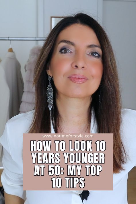 How To Look 10 Years Younger at 50: My Top 10 Tips and Habits to make you look younger and on how to look young in your 50s.