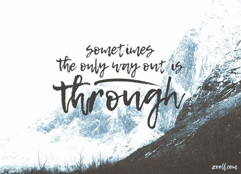 Quote of the Week: Sometimes The Only Way Out Is Through. #quotes The Best Way Out Is Through, The Only Way Is Through, The Only Way Out Is Through Quote, Only Way Out Is Through, The Only Way Out Is Through, Tattoo Pieces, Have A Nice Week, Speak Truth, Truth Serum