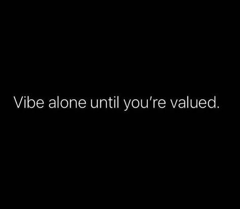 Quote about self Motivation Stay Where You Are Valued Quotes, Value Person Quotes, Quotes About Not Being Valued, Quotes On Value Of A Person, Vibe Alone Until Valued, Never Stay Where You Are Not Valued, Alone Vibes Captions, Not Valued Quotes, Being Valued Quotes