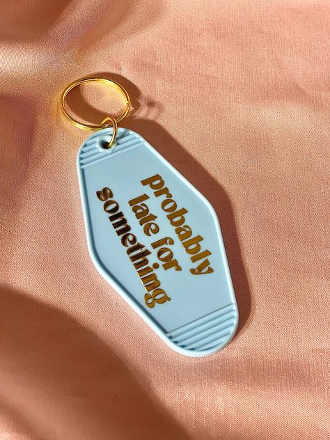 "probably late for something keychain, funny keychain for wallet women him boyfriend, keychain wristlet charm, coworker gift 3.5\" plastic keychain" Funny Keychains Hilarious, Funny Key Chains, Hotel Keychain Ideas, Cute Keychain Ideas, Keychain Stuff, Keychain Sayings, Cricut Keychains, Boyfriend Keychain, Funny Keychains