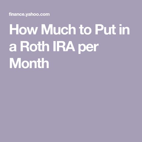 How Much to Put in a Roth IRA per Month How To Start A Roth Ira, Roth Ira For Beginners, Roth Ira Investing, Save For Retirement, Retirement Calculator, Tax Money, Traditional Ira, Savings Tips, Enough Money