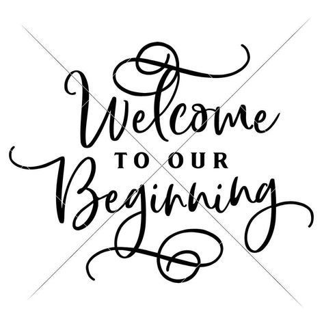 Welcome To Our Beginning Wedding Sign Svg Png Dxf Eps Svg Dxf Png Cutting File Wedding Quote Signs, Welcome To Our Beginning, Wedding Sayings, Engagement Templates, Hope Motivation, Artistic Crafts, Biker Wedding, Wedding Ceremony Script, Thinking Of You Quotes