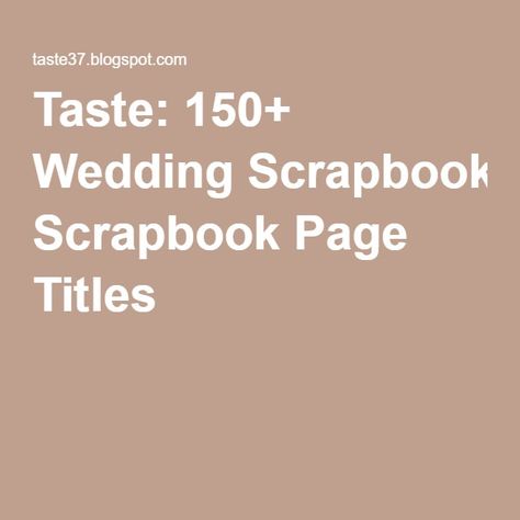 Scrapbook Page Titles, Wedding Album Scrapbooking, Wedding Scrapbook Pages, Wedding Scrapbooking Layouts, Wedding Titles, Anniversary Scrapbook, Scrapbook Quotes, Moments In Time, Scrapbook Titles