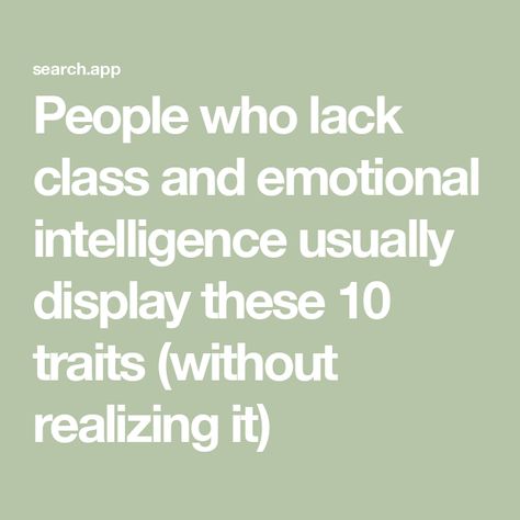 People who lack class and emotional intelligence usually display these 10 traits (without realizing it) Emotional Intelligence Skills, Lack Of Emotional Intelligence, Emotional Intelligence Activities, What Is Emotional Intelligence, Coercive Control, Reading People, Signs Of Intelligence, Emotionally Intelligent, Social Intelligence