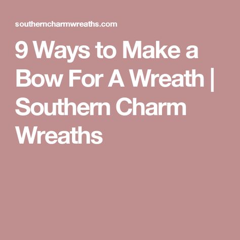 9 Ways to Make a Bow For A Wreath | Southern Charm Wreaths Front Door Wreaths Diy, Ribbons Galore, Bow Maker, Making Bows, Door Wreaths Diy, Wall Wreath, Diy Bows, Bow Tutorial, Craft Day