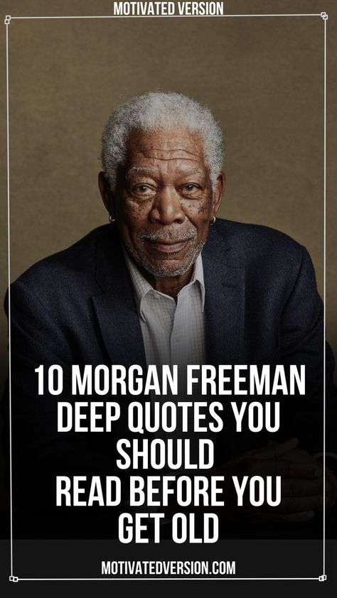 10 Morgan Freeman Deep Quotes You Should Read Before You Get Old Getting Old Quotes, Wisdom Quotes Deep, Morgan Freeman Quotes, Body Wisdom, Happy Life Quotes, Smart Quotes, Wise People, Notable Quotes, Morgan Freeman